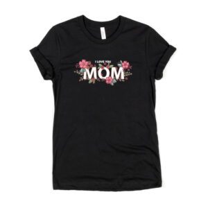 I love you mom